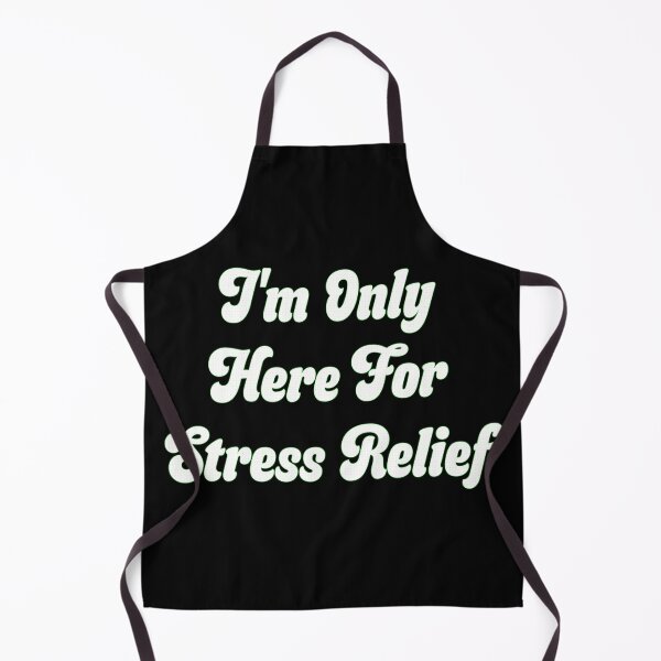 Item preview, I'm Only Here For Stress Relief designed and sold by R-A Designs.