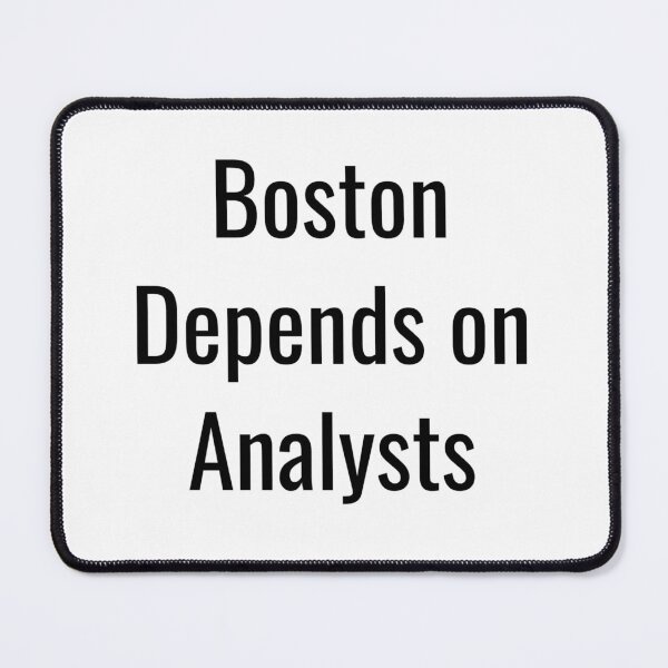 Item preview, Boston Depends on Analysts (Black Text) designed and sold by City Makers.