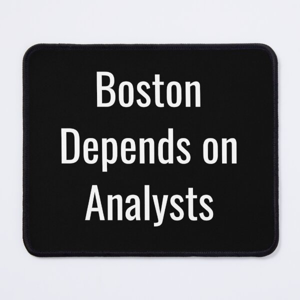 Item preview, Boston Depends on Analysts (White Text) designed and sold by City Makers.