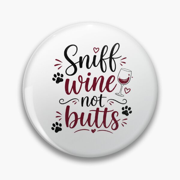 Item preview, Sniff Wine Not Butts designed and sold by ColorFlowArt.