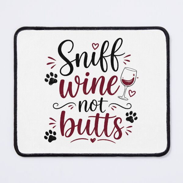 Item preview, Sniff Wine Not Butts designed and sold by ColorFlowArt.