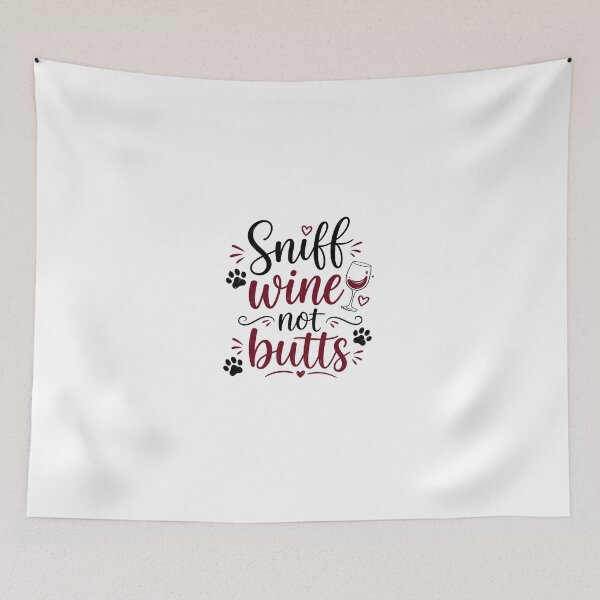 Item preview, Sniff Wine Not Butts designed and sold by ColorFlowArt.