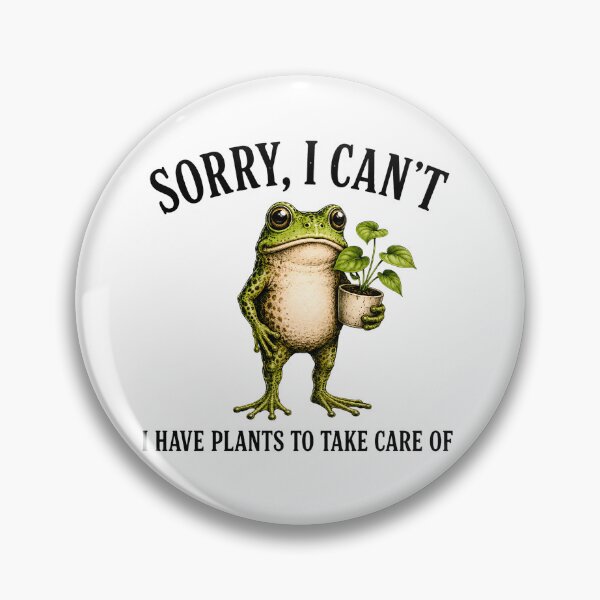 Item preview, Sorry I Can't I Have Plants To Take Care Of Frog Art designed and sold by VGAfanatic.