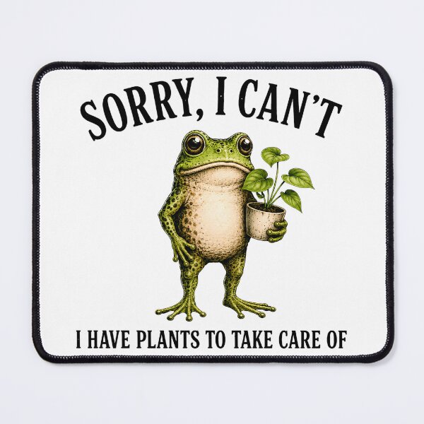 Item preview, Sorry I Can't I Have Plants To Take Care Of Frog Art designed and sold by VGAfanatic.