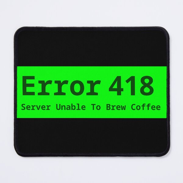 Item preview, Error 418: Server Unable To Brew Coffee designed and sold by LittleGreyMan2026.