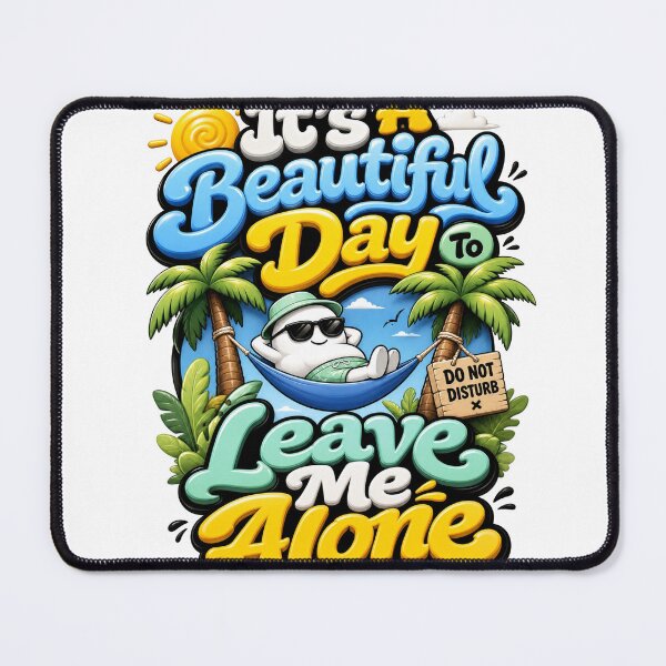 Item preview, It's A Beautiful Day To Leave Me Alone Funny Summer Introvert designed and sold by Mr-wow.