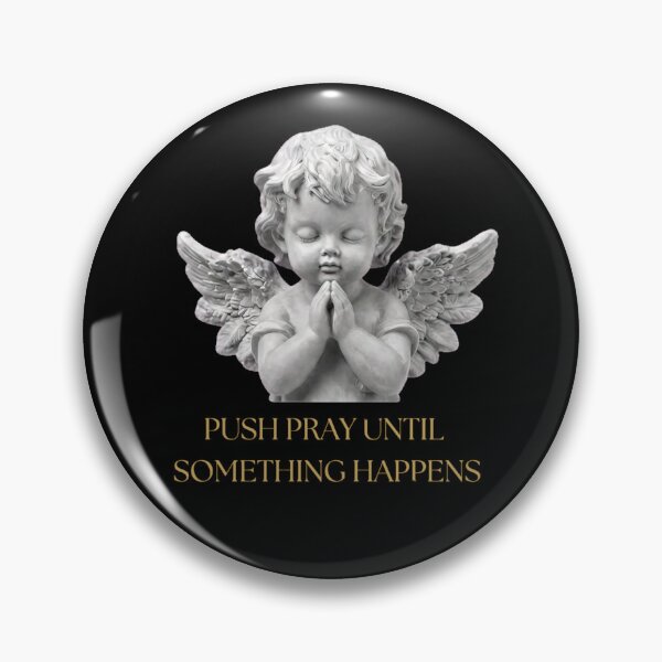 Item preview, Push Pray Until Something Happen designed and sold by OlaZ12.