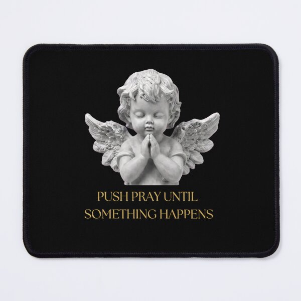 Item preview, Push Pray Until Something Happen designed and sold by OlaZ12.