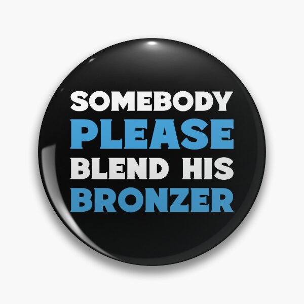 Item preview, Somebody Blend His Bronzer Funny  T-shirts Tees Pins Stickers Magnets Mugs Anti Donald Trump Orange Makeup Humorous Protest Gifts designed and sold by allfreelance.