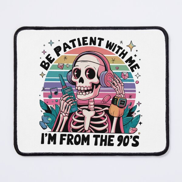 Item preview, Be patient with me I'm from the 90's designed and sold by Tiny-Love ⭐⭐⭐⭐⭐.