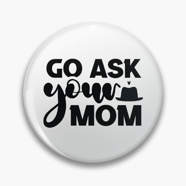Item preview, Go Ask Your Mom - Funny Retro Catchphrase Dad Quotes Cool Father Matching Family Husband Joke Birthday Gift Art designed and sold by FuzionRaptor.
