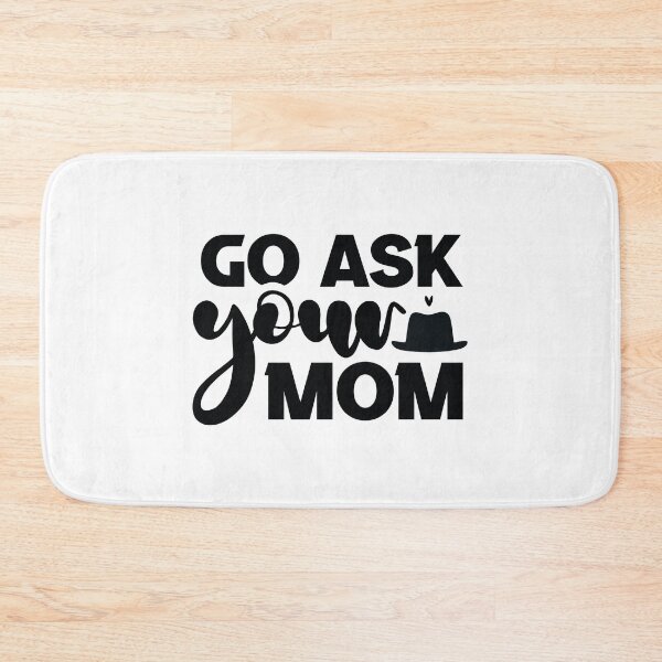 Item preview, Go Ask Your Mom - Funny Retro Catchphrase Dad Quotes Cool Father Matching Family Husband Joke Birthday Gift Art designed and sold by FuzionRaptor.