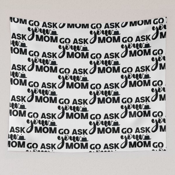 Item preview, Go Ask Your Mom - Funny Retro Catchphrase Dad Quotes Cool Father Matching Family Husband Joke Birthday Gift Art designed and sold by FuzionRaptor.