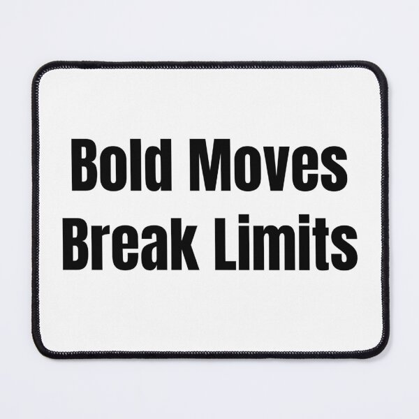 Item preview, Bold Moves Break Limits (Black Text) designed and sold by QuoteeApparel.