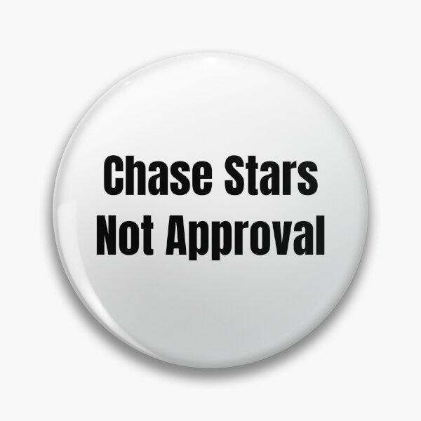 Item preview, Chase Stars Not Approval (Black Text) designed and sold by QuoteeApparel.