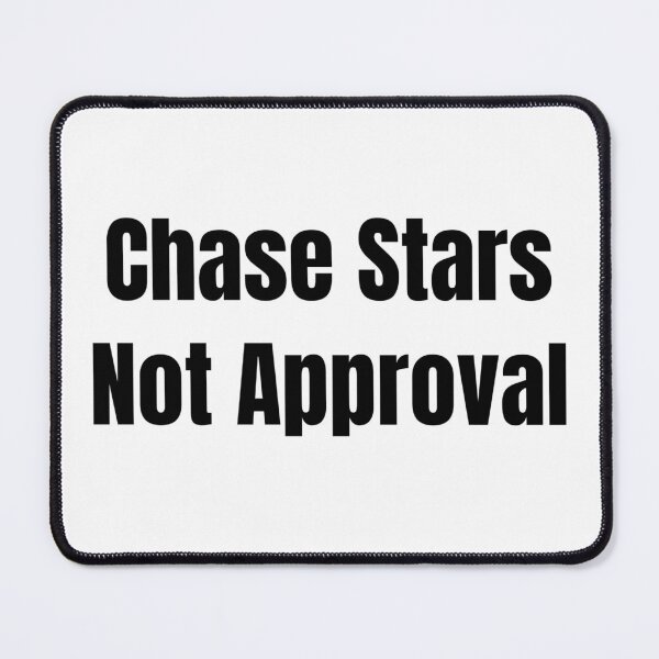 Item preview, Chase Stars Not Approval (Black Text) designed and sold by QuoteeApparel.