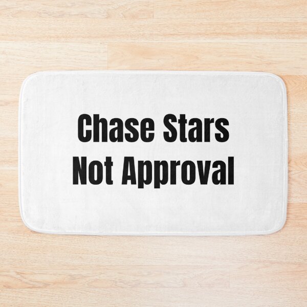 Item preview, Chase Stars Not Approval (Black Text) designed and sold by QuoteeApparel.
