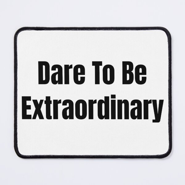 Item preview, Dare To Be Extraordinary (Black Text) designed and sold by QuoteeApparel.