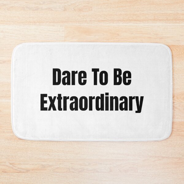 Item preview, Dare To Be Extraordinary (Black Text) designed and sold by QuoteeApparel.