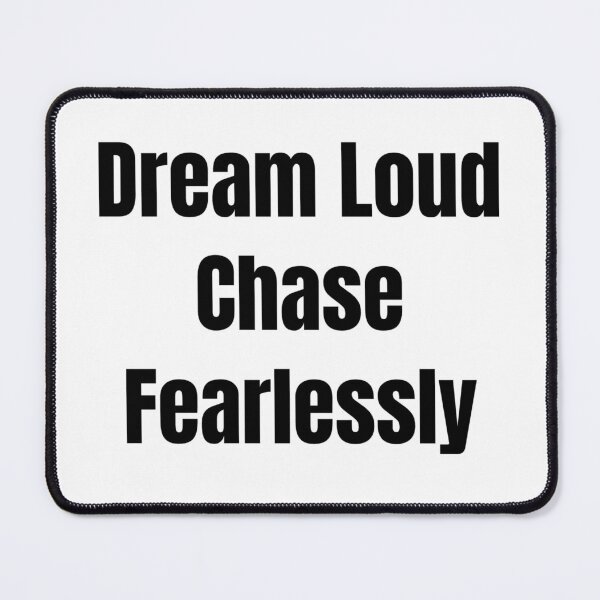 Item preview, Dream Loud Chase Fearlessly (Black Text) designed and sold by QuoteeApparel.