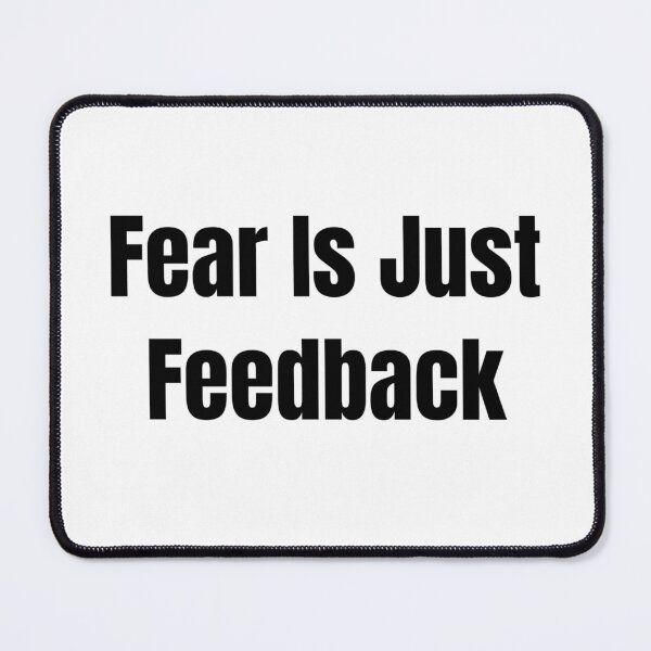 Item preview, Fear Is Just Feedback (Black Text) designed and sold by QuoteeApparel.