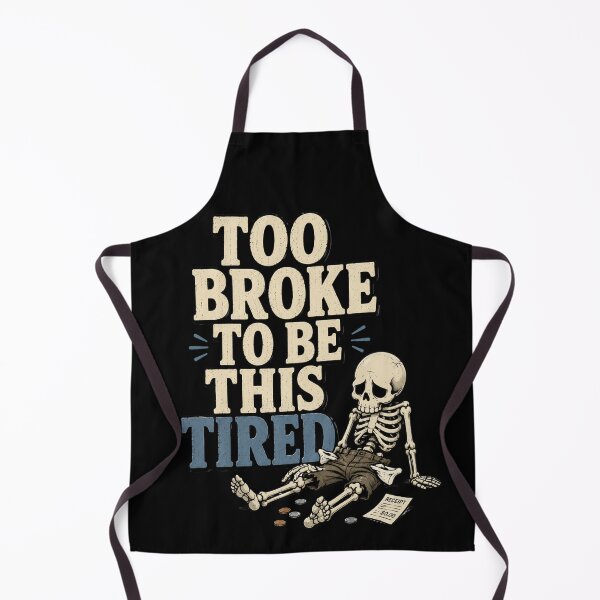 Item preview, Too Broke To Be This Tired designed and sold by MoodSupplyStudio.