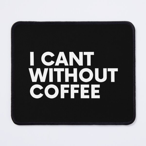 Item preview, I Can't Without Coffee – Bold Black Typography designed and sold by ICANTWithoutCOFFEE.