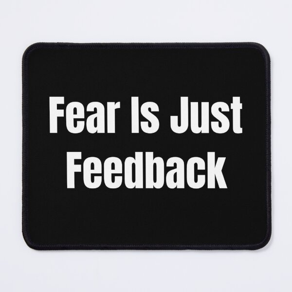 Item preview, Fear Is Just Feedback (White Text) designed and sold by QuoteeApparel.