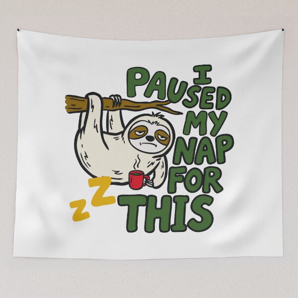 Item preview, I paused my nap for this sleepy sloth designed and sold by ShahinurSobuj.