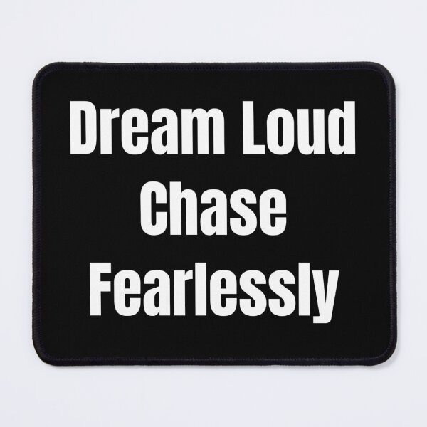 Item preview, Dream Loud Chase Fearlessly (White Text) designed and sold by QuoteeApparel.