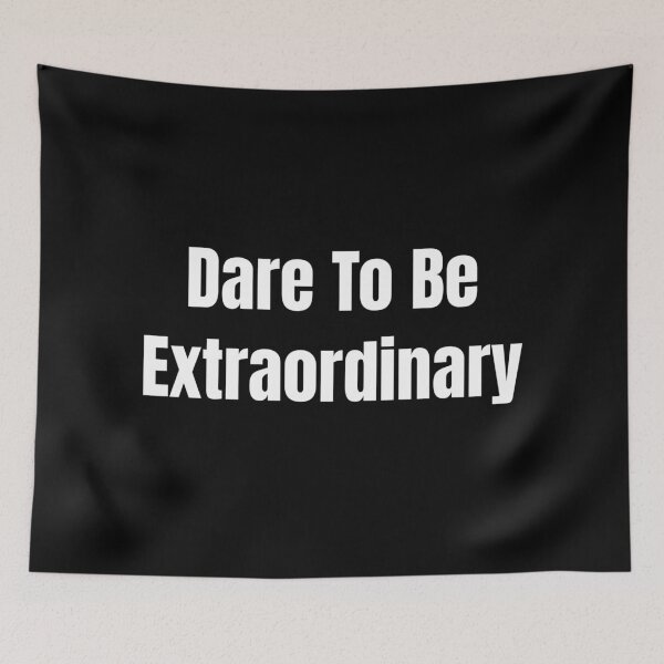 Item preview, Dare To Be Extraordinary (White Text) designed and sold by QuoteeApparel.