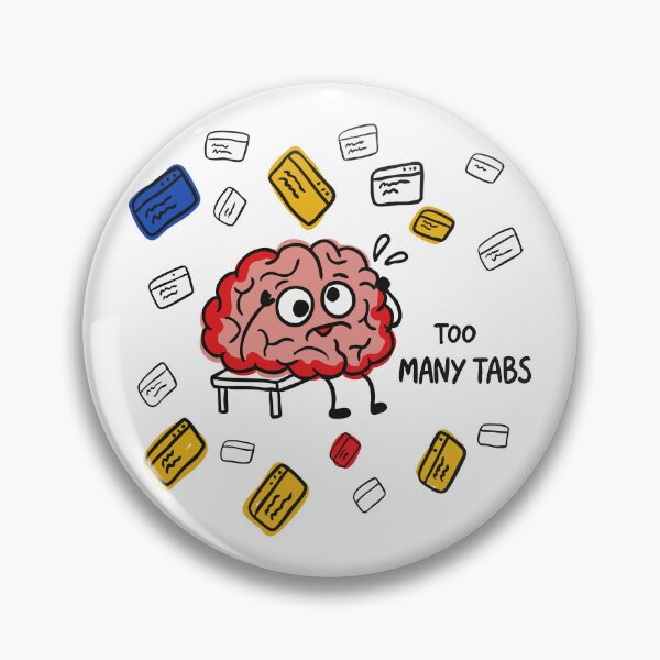 Item preview, My brain has too many tabs open today designed and sold by ShahinurSobuj.