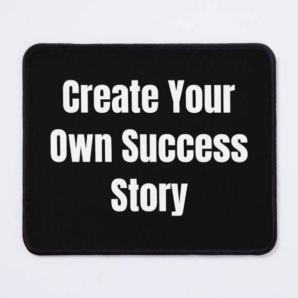 Item preview, Create Your Own Success Story (White Text) designed and sold by QuoteeApparel.