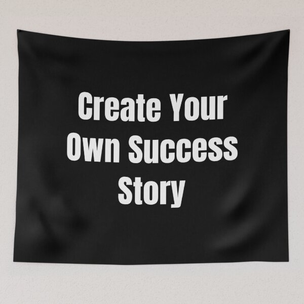 Item preview, Create Your Own Success Story (White Text) designed and sold by QuoteeApparel.