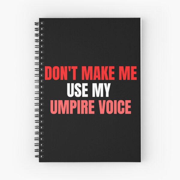 Item preview, Don'T Make Me Use My Umpire Voice designed and sold by jonedanicol.