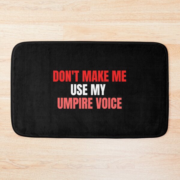 Item preview, Don'T Make Me Use My Umpire Voice designed and sold by jonedanicol.