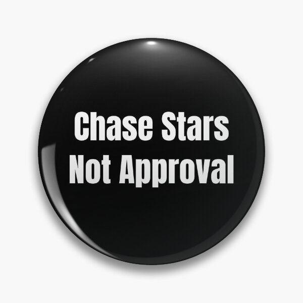 Item preview, Chase Stars Not Approval (White Text) designed and sold by QuoteeApparel.