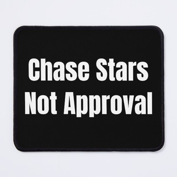 Item preview, Chase Stars Not Approval (White Text) designed and sold by QuoteeApparel.