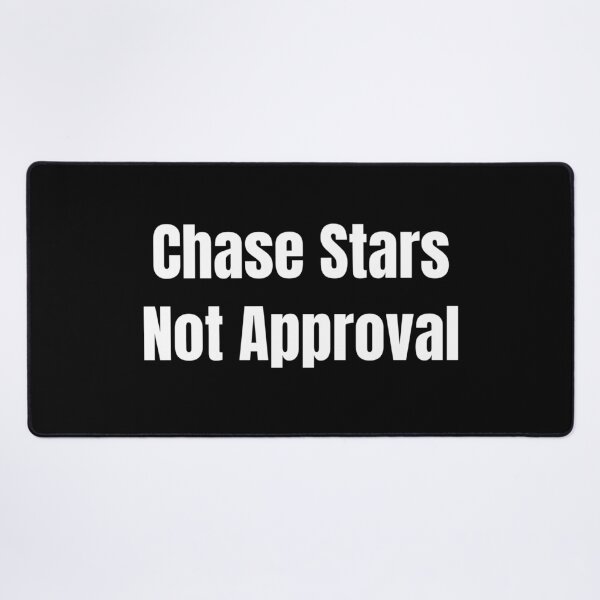 Item preview, Chase Stars Not Approval (White Text) designed and sold by QuoteeApparel.