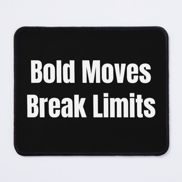 Item preview, Bold Moves Break Limits (White Text) designed and sold by QuoteeApparel.
