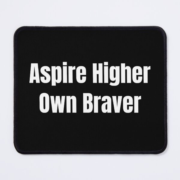 Item preview, Aspire Higher Own Braver (White Text) designed and sold by QuoteeApparel.