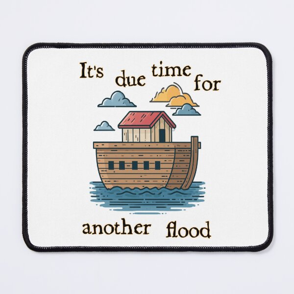 Item preview, It's Due Time for Another Flood | Ironic Biblical Ark Humor | Dark Satire Design designed and sold by Ignorant-Artist.