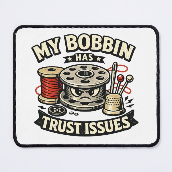 Item preview, My Bobbin Has Trust Issues | Funny Sewing Humor Design designed and sold by EverStitchStudio ★★★★★.