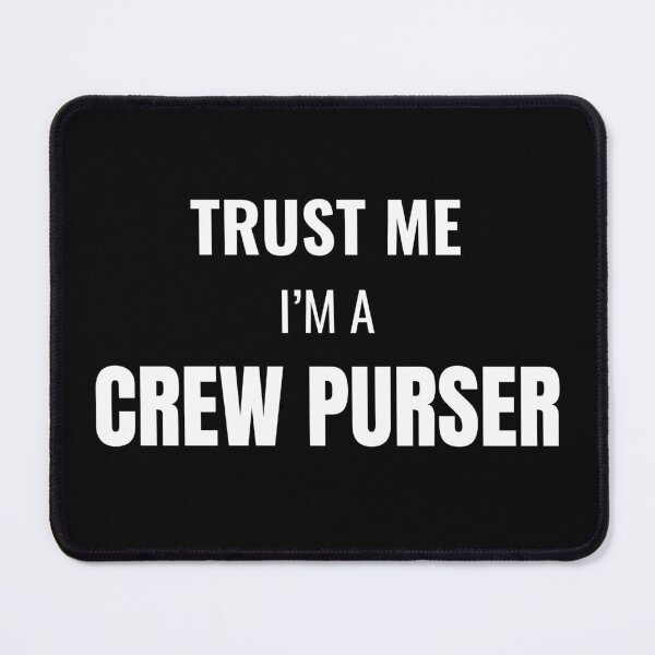 Item preview, Trust Me I'm a Crew Purser (White) designed and sold by ShipCrewNation.