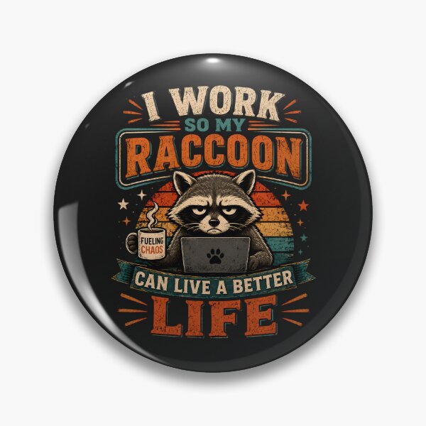 Item preview, I Work So My Raccoon Can Live Better designed and sold by MidnightCache.