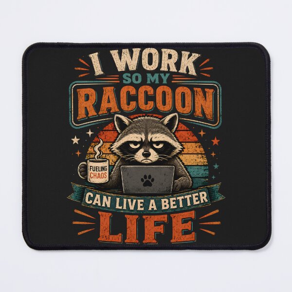 Item preview, I Work So My Raccoon Can Live Better designed and sold by MidnightCache.
