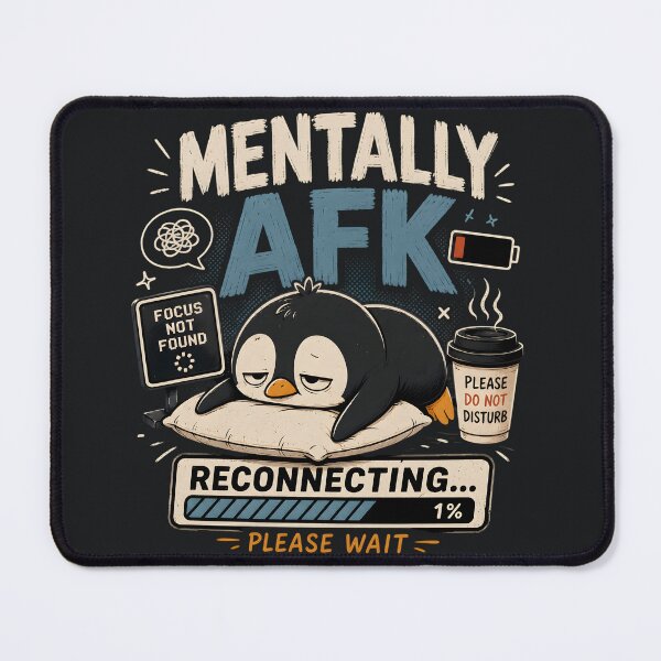 Item preview, Mentally AFK Please Wait Funny Penguin designed and sold by MidnightCache.