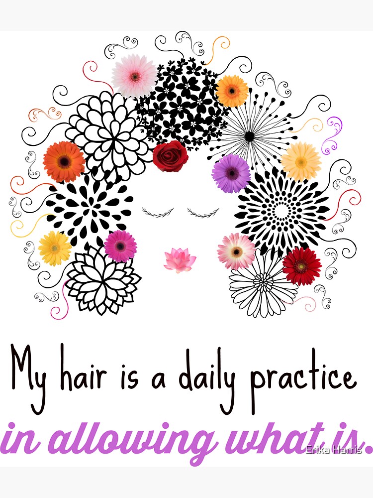 My hair is a daily practice in allowing what is. by SativaYoga