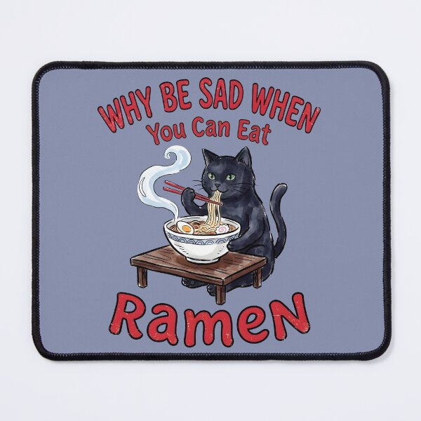 Item preview, Cat Ramen Funny Why Be Sad When You Can Eat Ramen designed and sold by HowToCanadian.