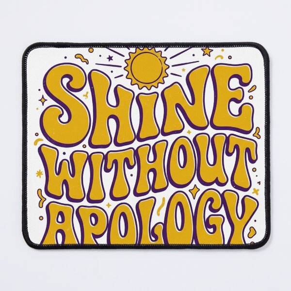 Item preview, Shine Without Apology designed and sold by GrooveAndGlow.
